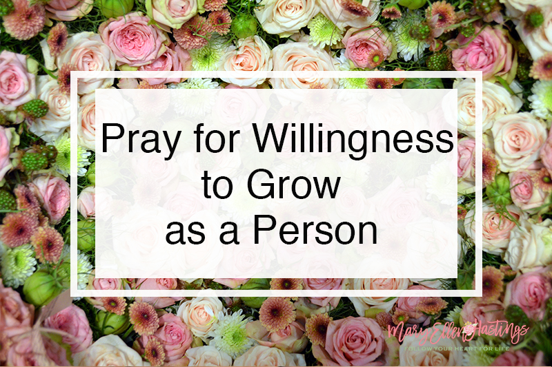 Pray for Willingness to Grow as a Person